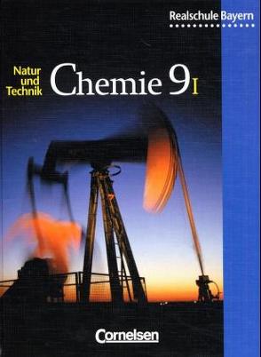 Natur und Technik – Chemie (Ausgabe 2001) – Realschule Bayern – 9. Jahrgangsstufe: Wahlpflichtfächergruppe I von Duschner,  Adolf, Malz,  Claus-Ulrich, Nagel,  Hans, Schlegel,  Rolf, Wagner,  Wilfried