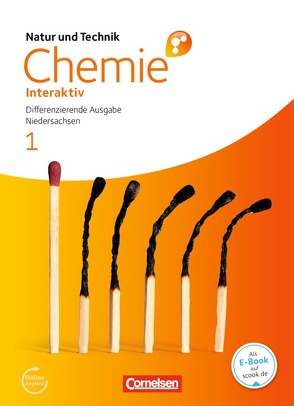 Natur und Technik – Chemie interaktiv: Differenzierende Ausgabe – Niedersachsen – Band 1: 5.-8. Schuljahr von Alxneit,  Halldis, Bolte,  Claus, Eilks,  Ingo, Kienast,  Stephan, Kuck,  Carsten, Marks,  Ralf, Most,  Bettina, Saborowski,  Jörg, Witteck,  Torsten