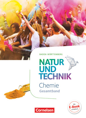 Natur und Technik – Chemie Neubearbeitung – Baden-Württemberg – Gesamtband von Barheine,  Barbara, Gaus,  Markus, Gutmann,  Anita, Kuck,  Carsten, Löffelhardt,  Martin, Weinert,  Ralf