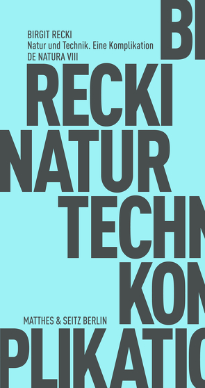 Natur und Technik. Eine Komplikation von Fehrenbach,  Frank, Recki,  Birgit