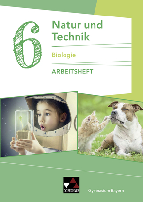 Natur und Technik – Gymnasium Bayern / Natur und Technik: Biologie AH 6 von Fleischmann,  Michaela, Gritsch,  Kathrin, Hollweck,  Ernst, Schmidt,  Margit, Schnepf,  Bernhard, Schuhmann,  Erik, Steinhofer,  Harald