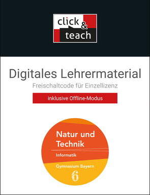 Natur und Technik – Gymnasium Bayern / Natur und Technik: Informatik click & teach 6 Box von Bergmann,  Dieter, Class,  Christina, Hennekes,  Sebastian, Schyma,  Sebastian, Wieczorek,  Barbara