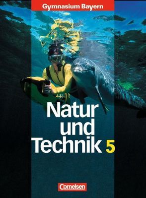 Natur und Technik – Gymnasium Bayern – Naturwissenschaftliches Arbeiten / 5. Jahrgangsstufe – Schülerbuch von Dobmeier,  Christian, Hampl,  Udo, Ortner-Traxinger,  Renate, Reger,  Roland, Renner,  Andrea