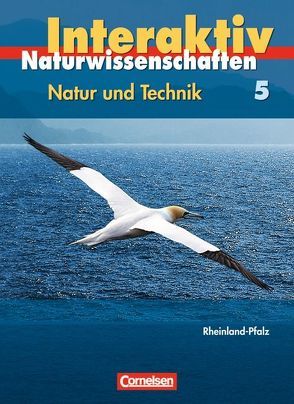 Natur und Technik – Naturwissenschaften interaktiv – Rheinland-Pfalz / Band 5 – Schülerbuch von Bresler,  Siegfried, Haas,  Tilmann, Heepmann,  Bernd, Kleesattel,  Walter, Lilienthal,  Margo, Müller,  Sabine, Schopfer,  Hans