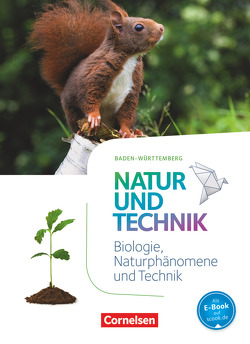 Natur und Technik – Naturwissenschaften: Neubearbeitung – Baden-Württemberg – 5./6. Schuljahr: Biologie, Naturphänomene und Technik von Abegg,  Volker, Austenfeld,  Ulrike, Barheine,  Barbara, Bresler,  Siegfried, Gaus,  Markus, Gutmann,  Anita, Jütte,  Michael, Kretzschmar,  Erich, Kuck,  Carsten, Lippold,  Michael, Löffelhardt,  Martin, Mangold,  Franz, Pätzelt,  Cornelia, Rau,  Verena, Sinterhauf,  Reinhard, Täubner,  Claudia, Weinert,  Ralf