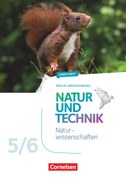 Natur und Technik – Naturwissenschaften: Neubearbeitung – Berlin/Brandenburg – Ausgabe 2017 – 5./6. Schuljahr: Naturwissenschaften von Wehser,  Adria