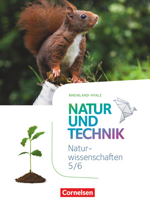 Natur und Technik – Naturwissenschaften: Neubearbeitung – Rheinland-Pfalz – 5./6. Schuljahr: Naturwissenschaften von Abegg,  Volker, Austenfeld,  Ulrike, Barheine,  Barbara, Bresler,  Siegfried, Faehndrich,  Anja, Gutmann,  Anita, Heepmann,  Bernd, Hintzen,  Oliver, Jütte,  Michael, Klinkmüller,  Ute, Kretzschmar,  Erich, Kuck,  Carsten, Kühl,  Ralf, Lichtenberger,  Jochim, Löffelhardt,  Martin, Malcotti,  Ainoa, Obst,  Heinz, Pätzelt,  Cornelia, Pfohl,  Ute, Rau,  Verena, Schroeder,  Norbert, Schroeder,  Wilhelm, Sinterhauf,  Reinhard, Stelzig,  Ingmar, Täubner,  Claudia, Theis,  Sven, Weiler,  Judith, Wiedenmann,  Gottfried