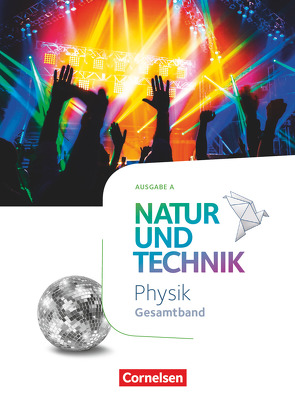 Natur und Technik – Physik Neubearbeitung – Ausgabe A – Gesamtband von Bresler,  Siegfried, Hellendrung,  Holger, Hundertmark,  Michael, Krönert,  Reimund, Lenz,  Steffen, Theis,  Sven