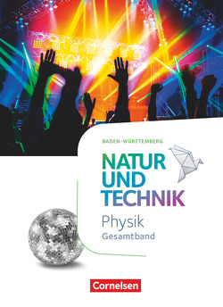 Natur und Technik – Physik Neubearbeitung – Baden-Württemberg – Gesamtband von Abegg,  Volker, Bresler,  Siegfried, Hellendrung,  Holger, Lichtenberger,  Jochim, Mangold,  Franz, Täubner,  Claudia, Theis,  Sven