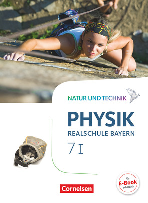 Natur und Technik – Physik Neubearbeitung – Realschule Bayern – Band 7: Wahlpflichtfächergruppe I von Bauer,  Viola, Hirschbolz,  Nico, Hörter,  Christian, Kiener,  Peter, Ungelenk,  Sven