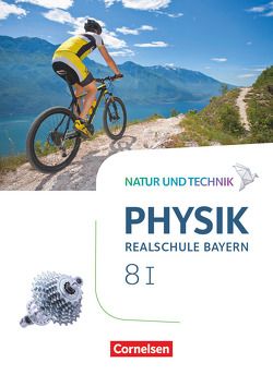 Natur und Technik – Physik Neubearbeitung – Realschule Bayern – Band 8: Wahlpflichtfächergruppe I von Bauer,  Viola, Hirschbolz,  Nico, Hörter,  Christian, Kiener,  Peter, Ungelenk,  Sven