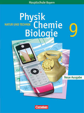 Natur und Technik – Physik/Chemie/Biologie – Mittelschule Bayern – 9. Jahrgangsstufe von Gepperth,  Kirsten, Hampl,  Udo, Heepmann,  Bernd, Rossa,  Eberhard, Schroeder,  Wilhelm, Sinterhauf,  Reinhard