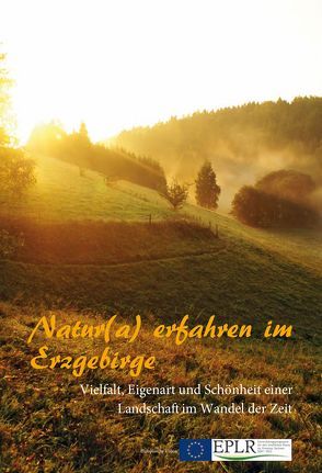 Natur(a) erfahren im Erzgebirge von Scheffler,  Matthias
