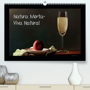 Natura Morta – Viva Natura! (Premium, hochwertiger DIN A2 Wandkalender 2020, Kunstdruck in Hochglanz) von Moravec,  Dietrich