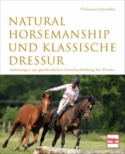 Natural Horsemanship und klassische Dressur von Schwahlen,  Christiane