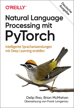 Natural Language Processing mit PyTorch von Langenau,  Frank, McMahan,  Brian, Rao,  Delip