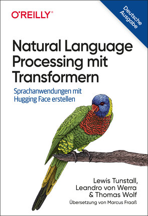 Natural Language Processing mit Transformern von Fraaß,  Marcus, Tunstall,  Lewis, Werra,  Leandro von, Wolf,  Thomas