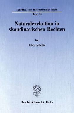 Naturalexekution in skandinavischen Rechten. von Scholtz,  Tibor