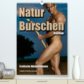 Naturburschen Hautnah (Premium, hochwertiger DIN A2 Wandkalender 2022, Kunstdruck in Hochglanz) von Wehrle & Uwe Frank,  Ralf