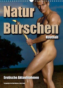 Naturburschen Hautnah (Wandkalender 2023 DIN A3 hoch) von Wehrle & Uwe Frank,  Ralf