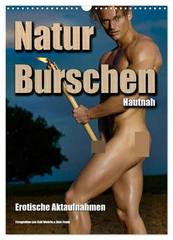 Naturburschen Hautnah (Wandkalender 2024 DIN A3 hoch), CALVENDO Monatskalender von Wehrle & Uwe Frank,  Ralf