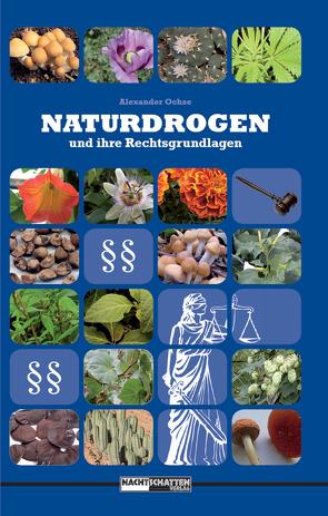 Naturdrogen und ihre Rechtsgrundlagen von Gartz,  Jochen, Ochse,  Alexander