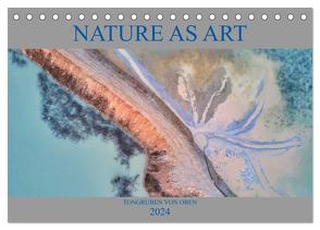 Nature as Art – Tongruben von oben (Tischkalender 2024 DIN A5 quer), CALVENDO Monatskalender von Bundrück,  Peter
