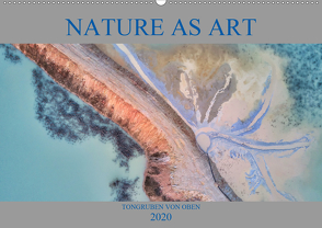 Nature as Art – Tongruben von oben (Wandkalender 2020 DIN A2 quer) von Bundrück,  Peter