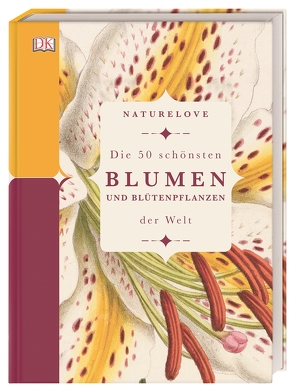 Naturelove. Die 50 schönsten Blumen und Blütenpflanzen der Welt von Kokoscha,  Michael, Scott,  Michael