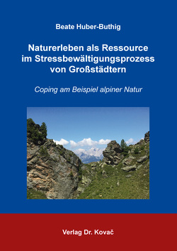 Naturerleben als Ressource im Stressbewältigungsprozess von Großstädtern von Huber-Buthig,  Beate
