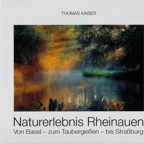 Naturerlebnis Rheinauen von Kaiser,  Thomas, Keil,  Dietmar