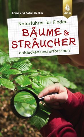 Naturführer für Kinder: Bäume und Sträucher von Hecker,  Frank und Katrin