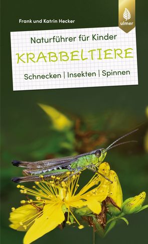 Naturführer für Kinder: Krabbeltiere von Hecker,  Frank und Katrin