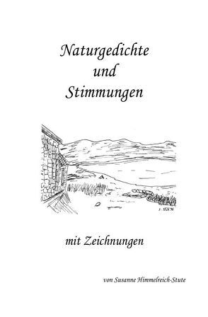 Naturgedichte und Stimmungen von Himmelreich-Stute,  Susanne