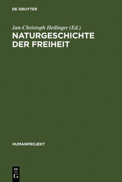 Naturgeschichte der Freiheit von Heilinger,  Jan-Christoph