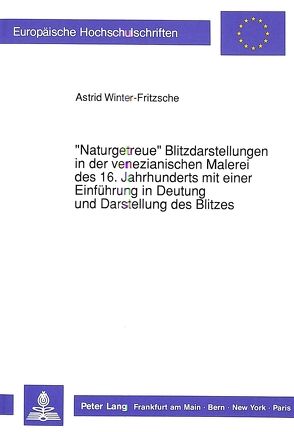 «Naturgetreue» Blitzdarstellungen in der venezianischen Malerei des 16. Jahrhunderts mit einer Einführung in Deutung und Darstellung des Blitzes von Winter-Fritzsche,  Astrid