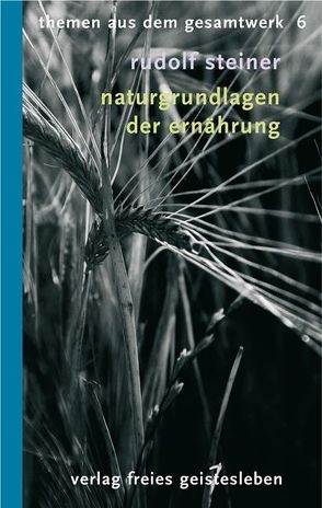 Naturgrundlagen der Ernährung von Steiner,  Rudolf, Willmann,  Kurt Th