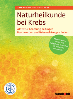 Naturheilkunde bei Krebs von Vigl,  Sebastian, Wanitschek,  Anne