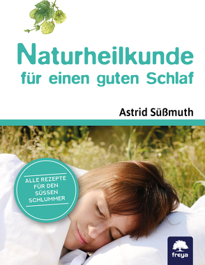 Naturheilkunde für einen guten Schlaf von Süßmuth,  Astrid