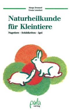 Naturheilkunde für Kleintiere von Drossard,  Marga, Letschert,  Ursula