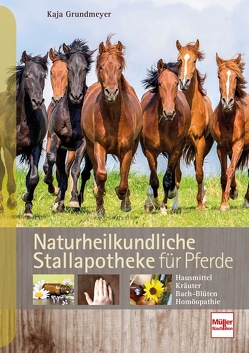 Naturheilkundliche Stallapotheke für Pferde von Grundmeyer,  Kaja