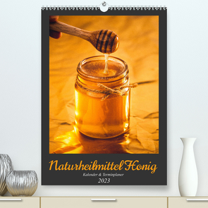 Naturheilmittel Honig – Kalender & Terminplaner (Premium, hochwertiger DIN A2 Wandkalender 2023, Kunstdruck in Hochglanz) von Publishing,  MD