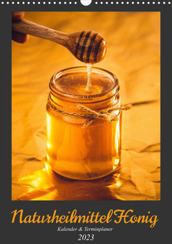 Naturheilmittel Honig – Kalender & Terminplaner (Wandkalender 2023 DIN A3 hoch) von Publishing,  MD