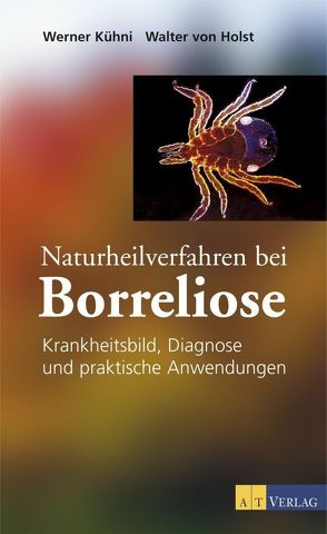 Naturheilverfahren bei Borreliose von Helfer Kalua,  Edith, Kühni,  Werner, von Holst,  Walter