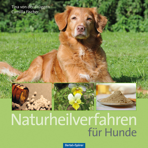 Naturheilverfahren für Hunde von Brüggen,  Tina von der, Fischer,  Camilla