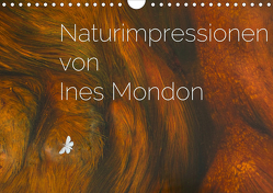 Naturimpressionen von Ines Mondon (Wandkalender 2021 DIN A4 quer) von Mondon,  Ines