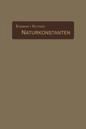 Naturkonstanten in alphabetischer Anordnung von Erdmann,  H., Köthner,  P.