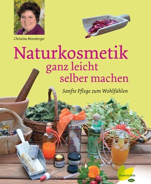 Naturkosmetik ganz leicht selber machen von Monsberger,  Christine