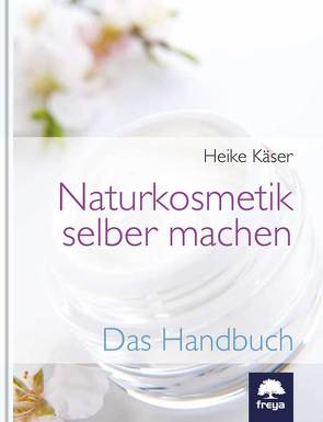 Naturkosmetik selber machen von Käser,  Heike