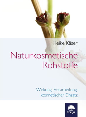 Naturkosmetische Rohstoffe von Käser,  Heike